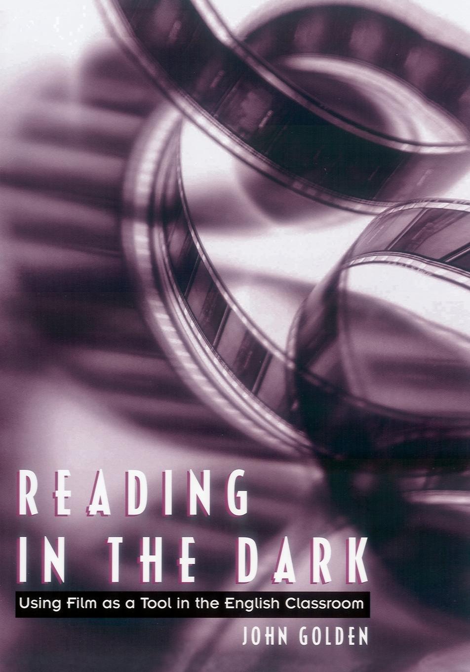 Cover: 9780814138724 | Reading in the Dark | Using Film as a Tool in the English Classroom