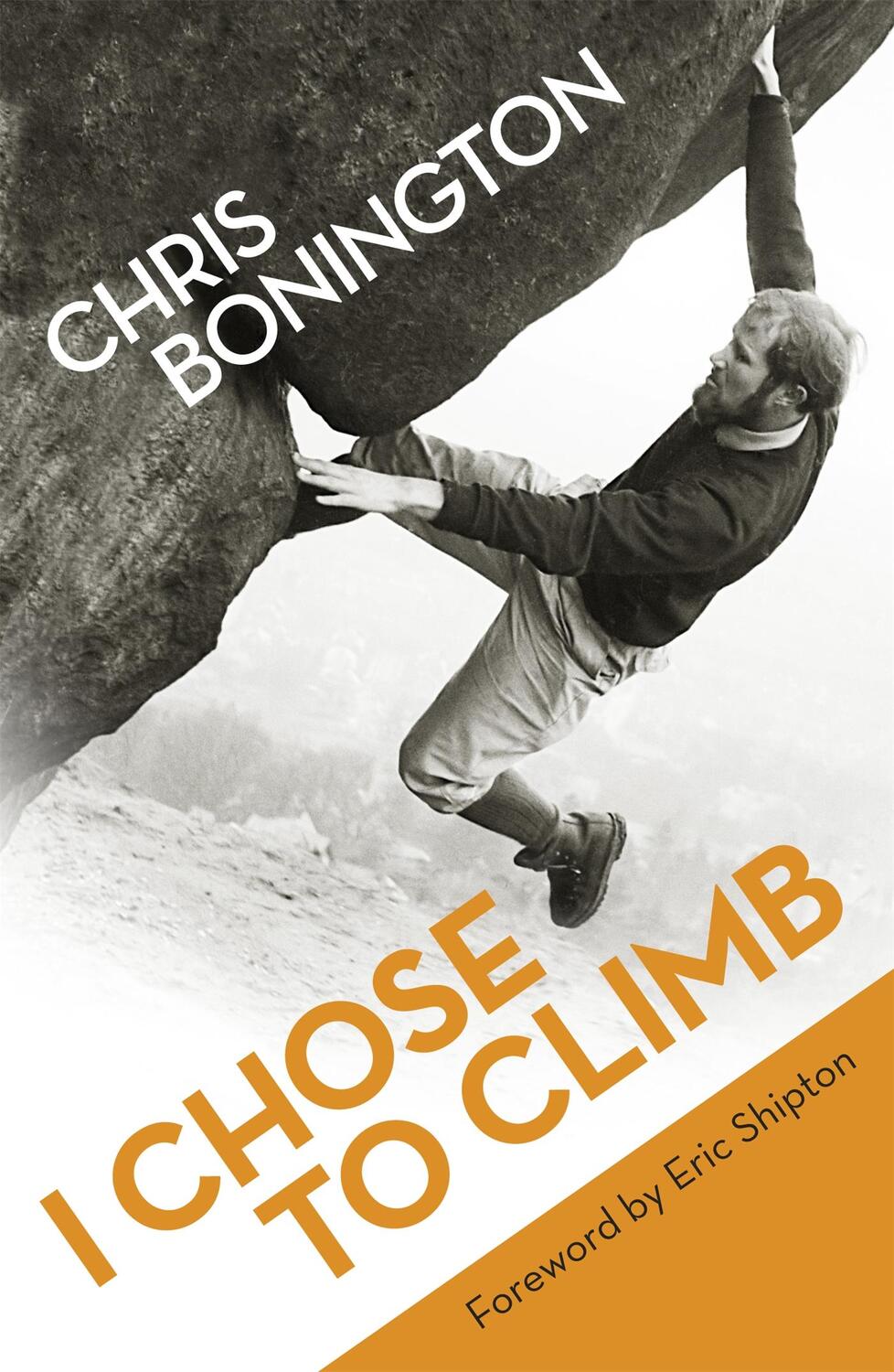 Cover: 9781780221397 | I Chose to Climb | Chris Bonington | Taschenbuch | Englisch | 2012