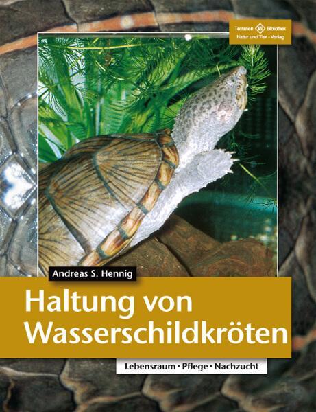 Cover: 9783931587956 | Haltung von Wasserschildkröten | Andreas S. Hennig | Taschenbuch