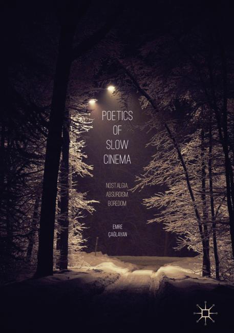 Cover: 9783319968711 | Poetics of Slow Cinema | Nostalgia, Absurdism, Boredom | Emre Ça¿layan