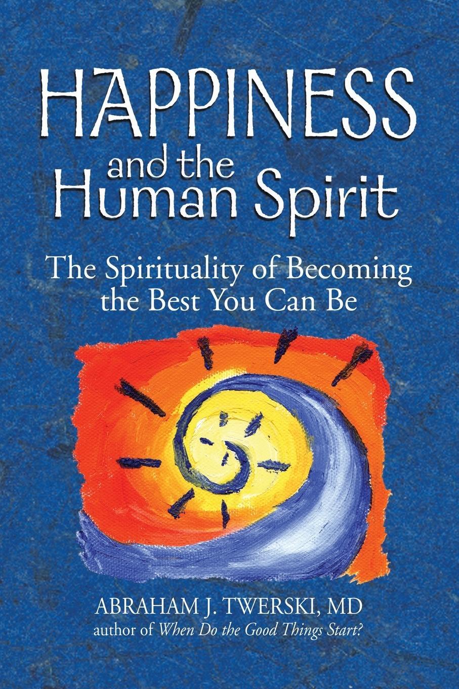 Cover: 9781580234047 | Happiness and the Human Spirit | MD Rabbi Abraham J. Twerski | Buch