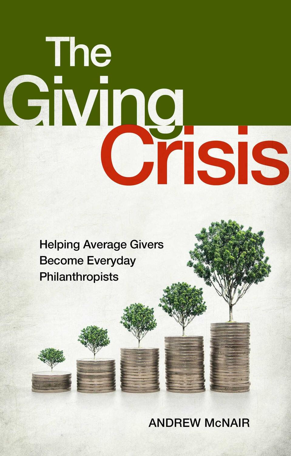 Cover: 9781637631508 | The Giving Crisis: Helping Average Givers Become Everyday...