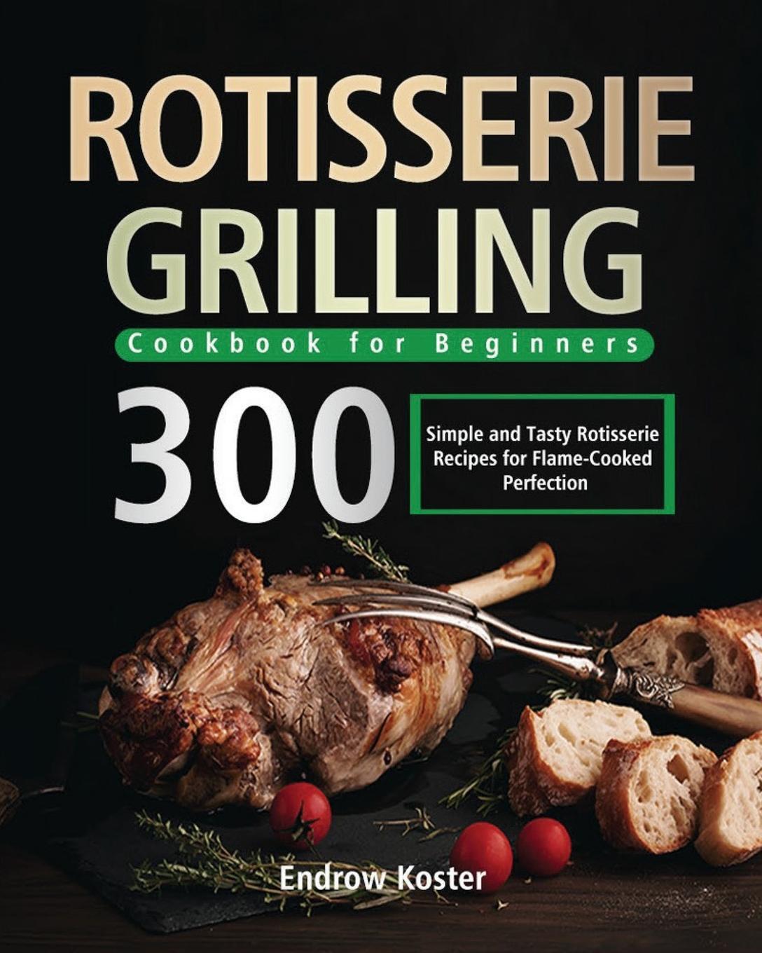 Cover: 9781639351015 | Rotisserie Grilling Cookbook for Beginners | Endrow Koster | Buch