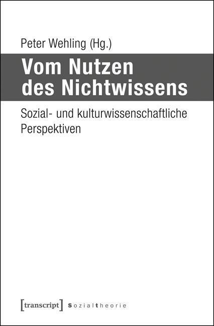 Cover: 9783837626292 | Vom Nutzen des Nichtwissens | Taschenbuch | 276 S. | Deutsch | 2015