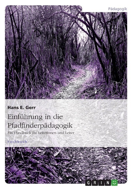 Cover: 9783640124831 | Einführung in die Pfadfinderpädagogik | Hans E. Gerr | Taschenbuch