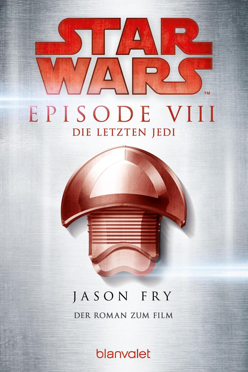 Cover: 9783734163586 | Star Wars(TM) - Die letzten Jedi | Der Roman zum Film | Jason Fry