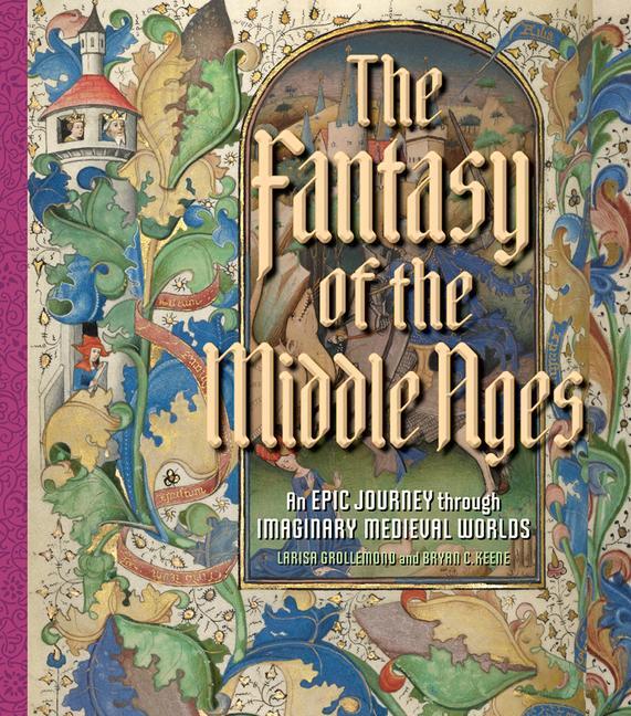Cover: 9781606067581 | The Fantasy of the Middle Ages | Bryan C. Keene (u. a.) | Buch | 2022