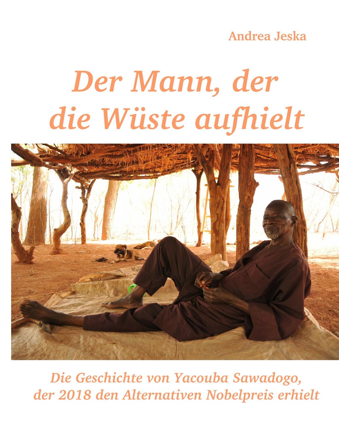 Cover: 9783981419597 | Der Mann, der die Wüste aufhielt | Andrea Jeska | Taschenbuch | 100 S.