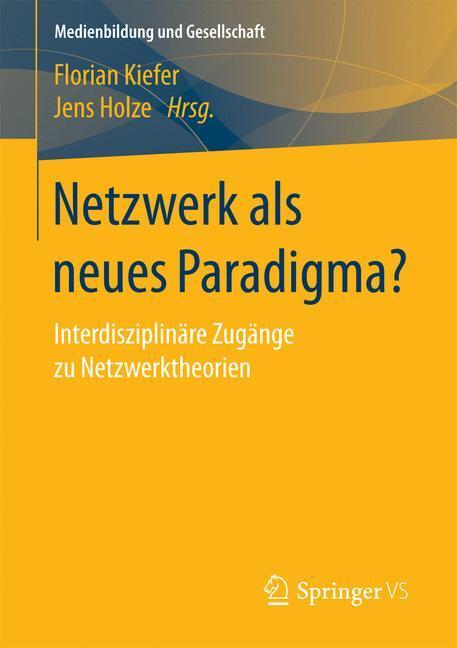Cover: 9783658180027 | Netzwerk als neues Paradigma? | Jens Holze (u. a.) | Taschenbuch