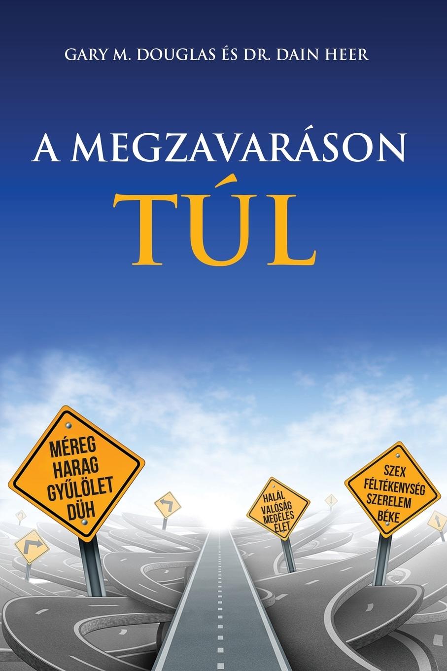 Cover: 9781634932264 | A MEGZAVARÁSON TÚL - Living Beyond Distraction Hungarian | Dain Heer