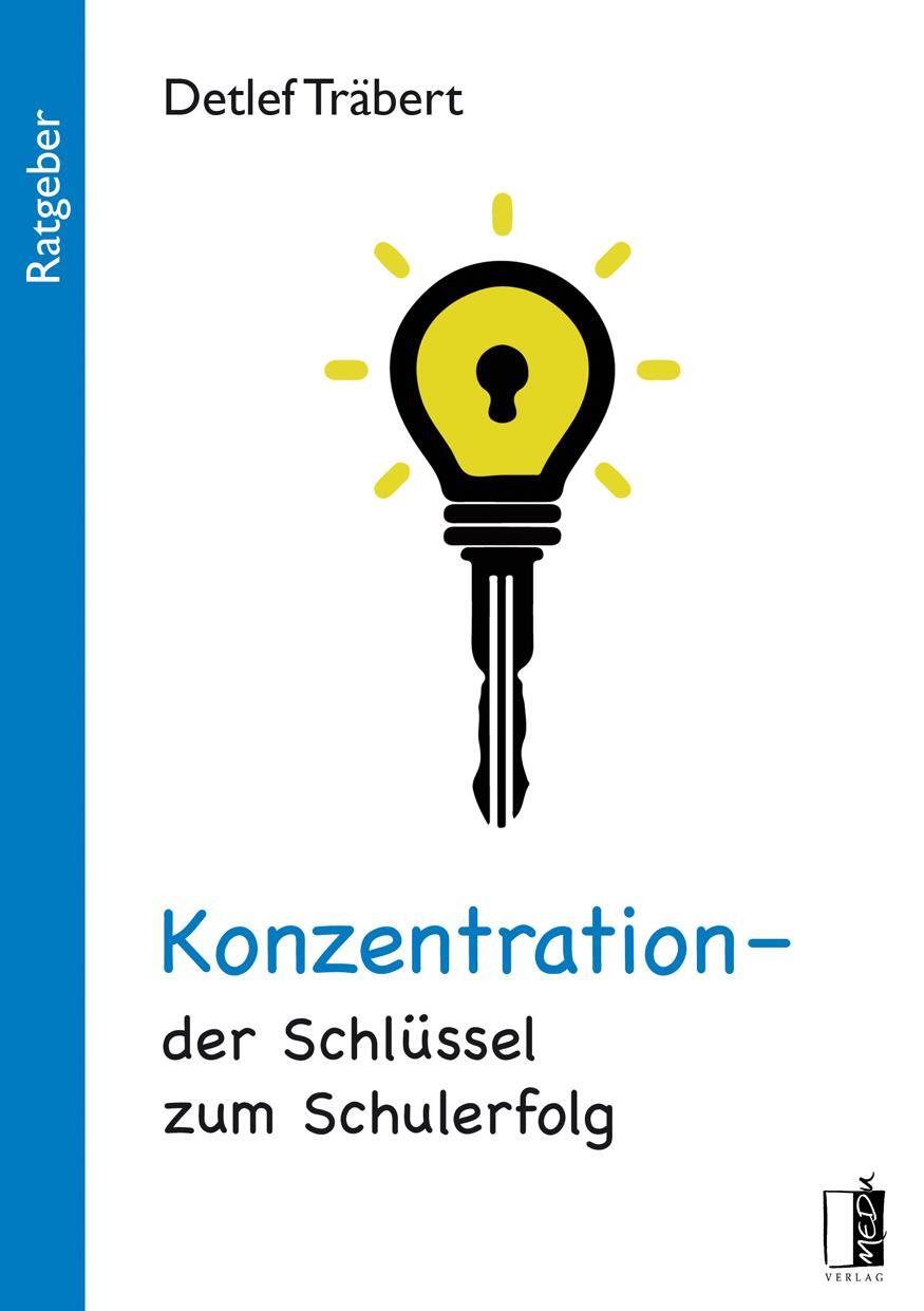 Cover: 9783963520471 | Konzentration - der Schlüssel zum Schulerfolg | Detlef Träbert | Buch