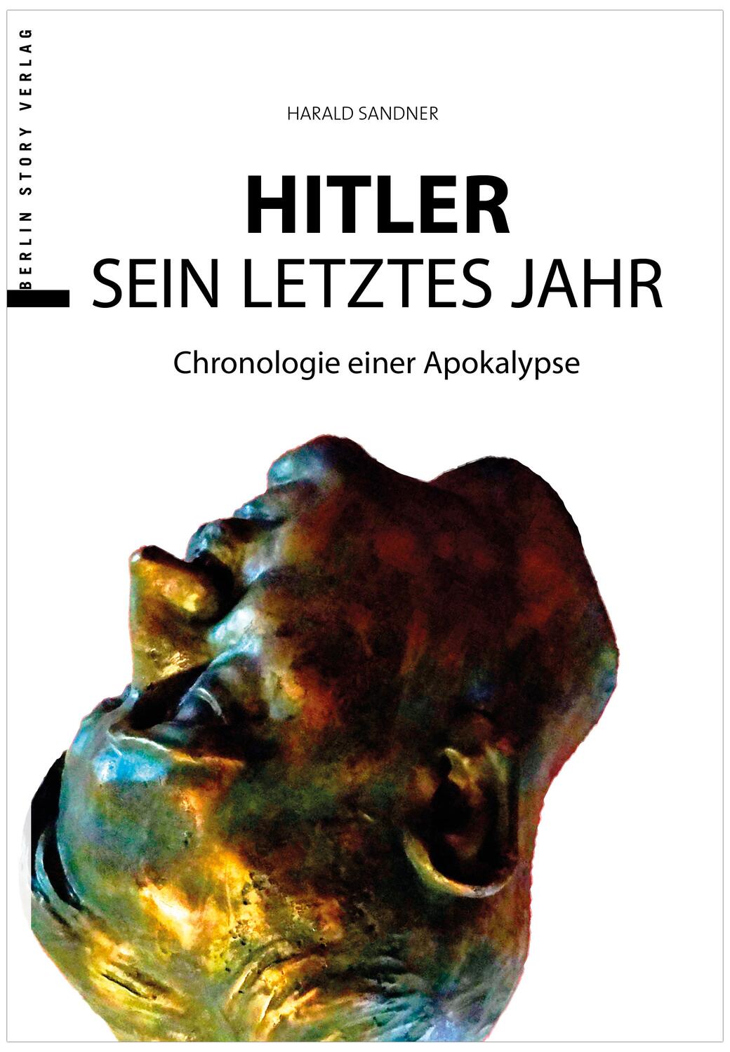 Cover: 9783957231307 | Hitler - Das letzte Jahr | Chronologie einer Apokalypse | Sandner