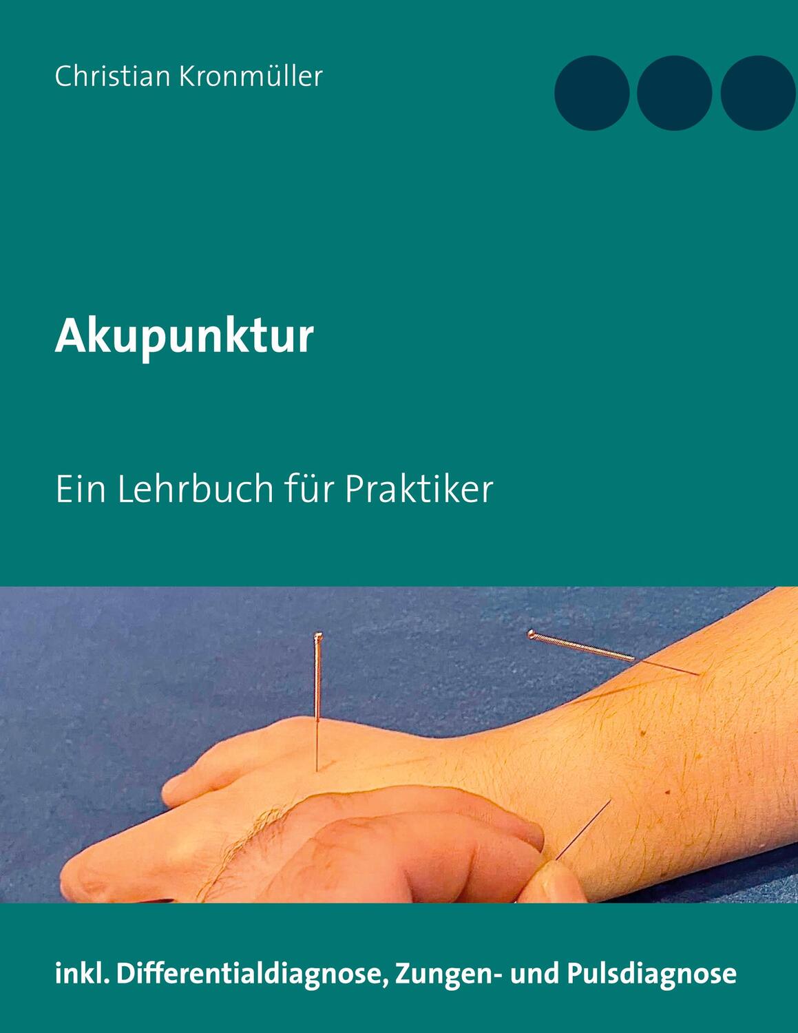 Cover: 9783752661125 | Akupunktur | Ein Lehrbuch für Praktiker | Christian Kronmüller | Buch