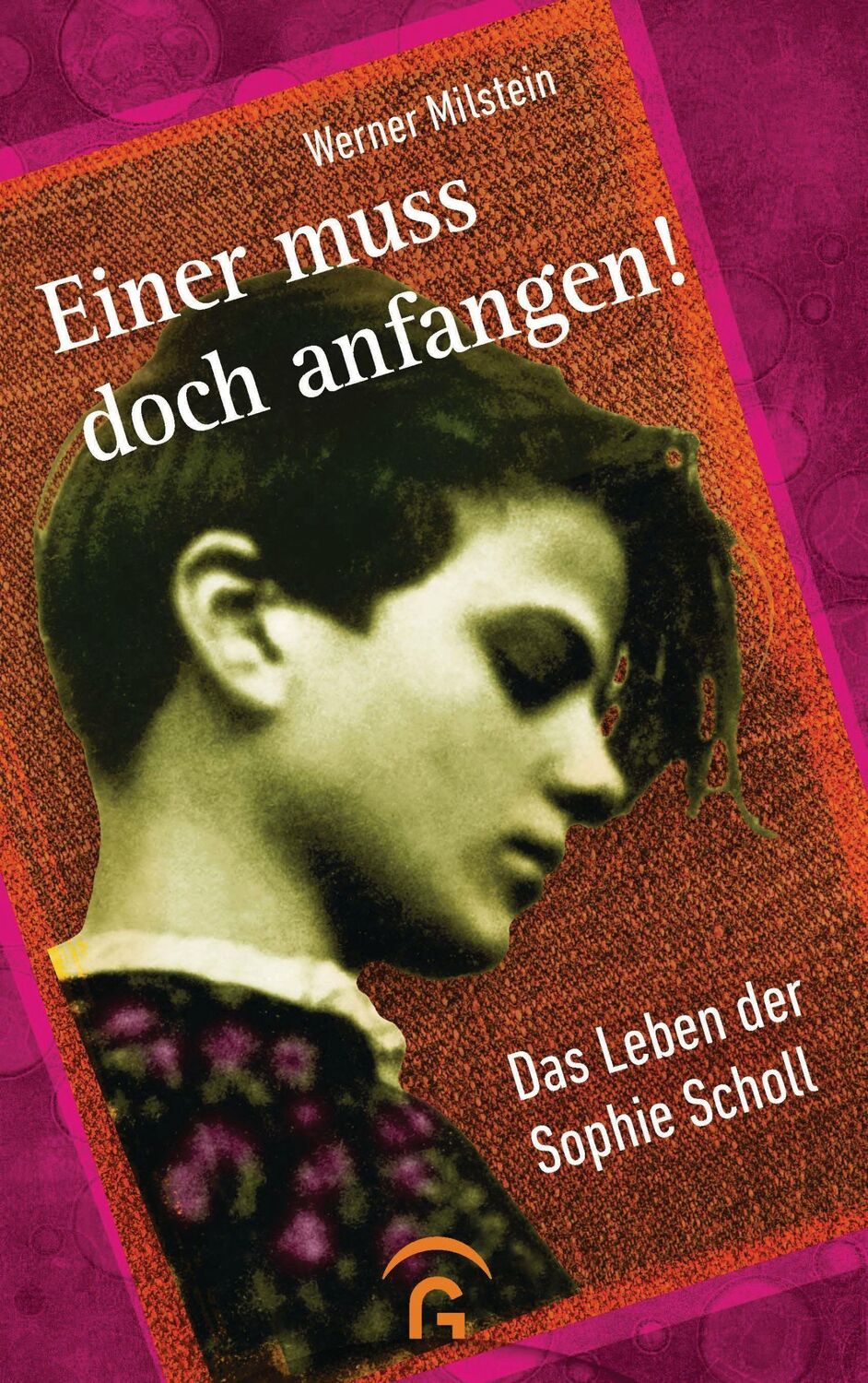 Cover: 9783579071558 | Einer muss doch anfangen! | Das Leben der Sophie Scholl | Milstein