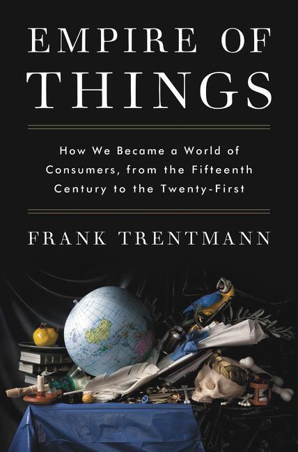 Cover: 9780062456328 | Empire of Things | Frank Trentmann | Buch | Englisch | 2016