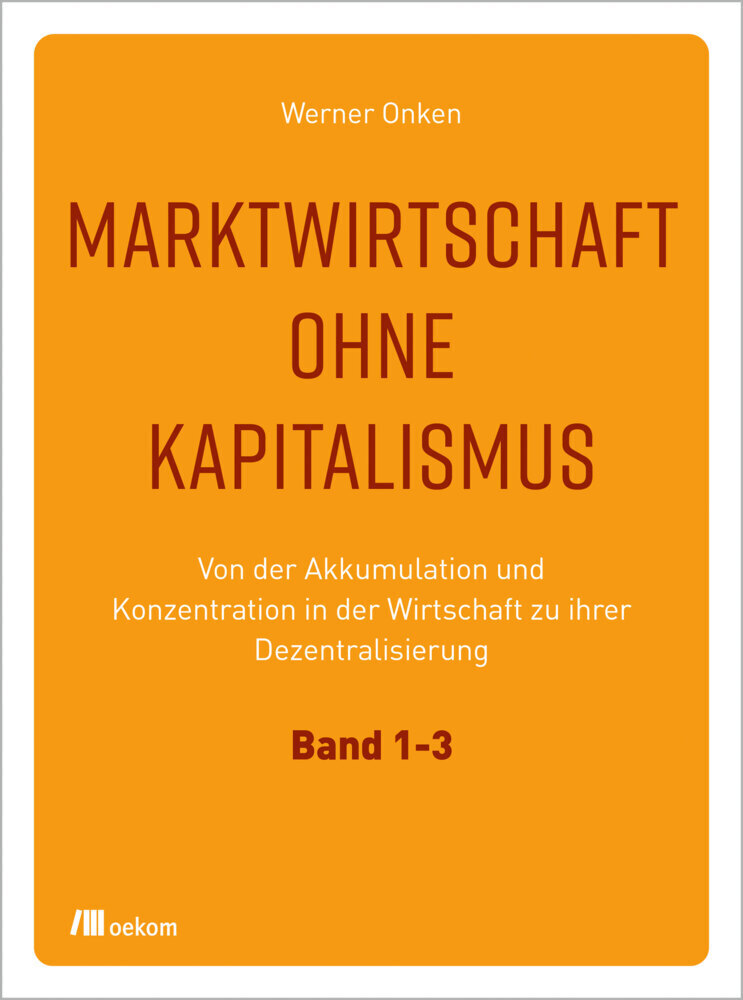 Cover: 9783962383763 | Marktwirtschaft ohne Kapitalismus, 3 Teile | Werner Onken | Buch