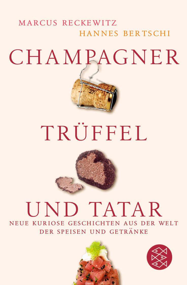 Cover: 9783596160792 | Champagner, Trüffel und Tatar | Marcus Reckewitz | Taschenbuch | 2009