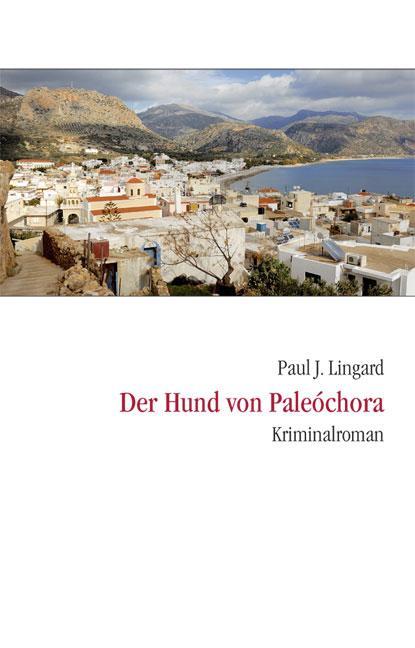 Cover: 9783937108292 | Der Hund von Paleochora | Paul J. Lingard | Taschenbuch | Deutsch