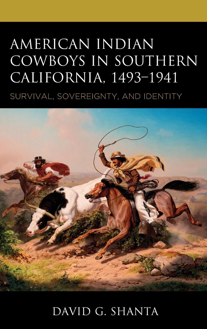 Cover: 9781666957044 | American Indian Cowboys in Southern California, 1493-1941 | Shanta