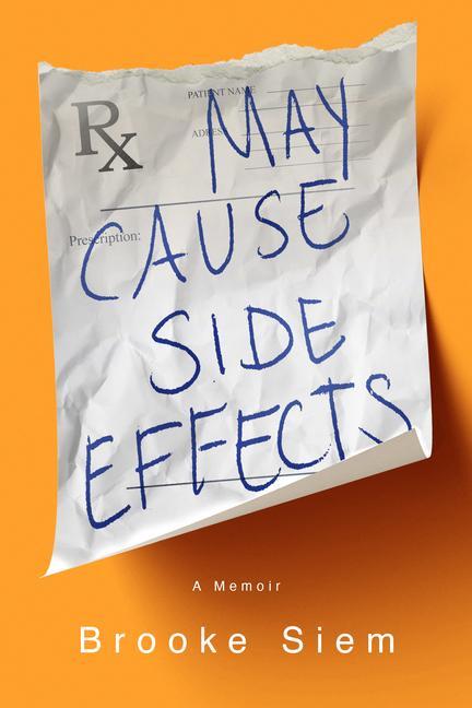 Cover: 9781949481709 | May Cause Side Effects: A Memoir | Brooke Siem | Buch | Gebunden
