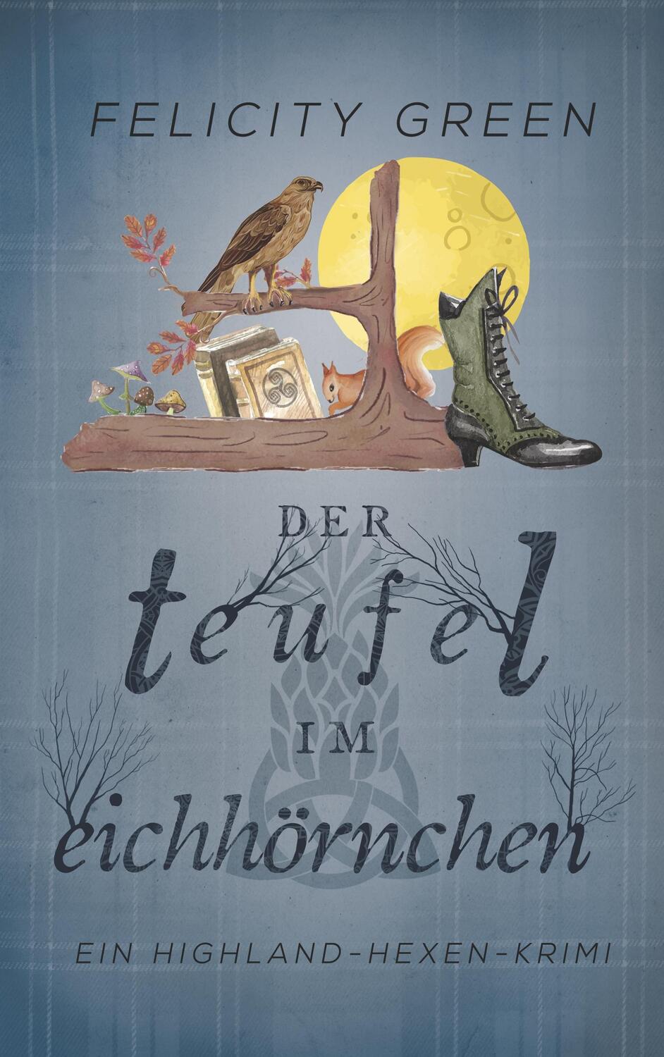 Cover: 9783741295942 | Der Teufel im Eichhörnchen | Ein Highland-Hexen-Krimi | Felicity Green