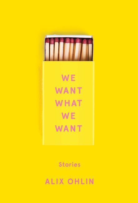 Cover: 9780525654636 | We Want What We Want | Stories | Alix Ohlin | Buch | Englisch