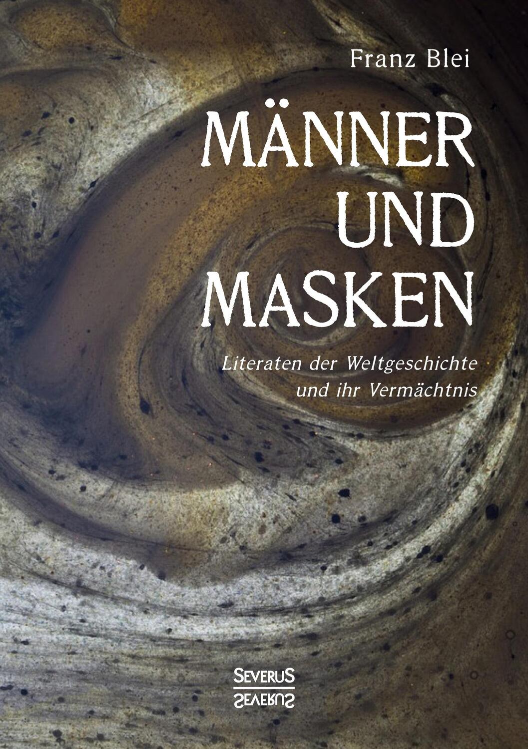 Cover: 9783963452871 | Männer und Masken | Literaten der Weltgeschichte und ihr Vermächtnis