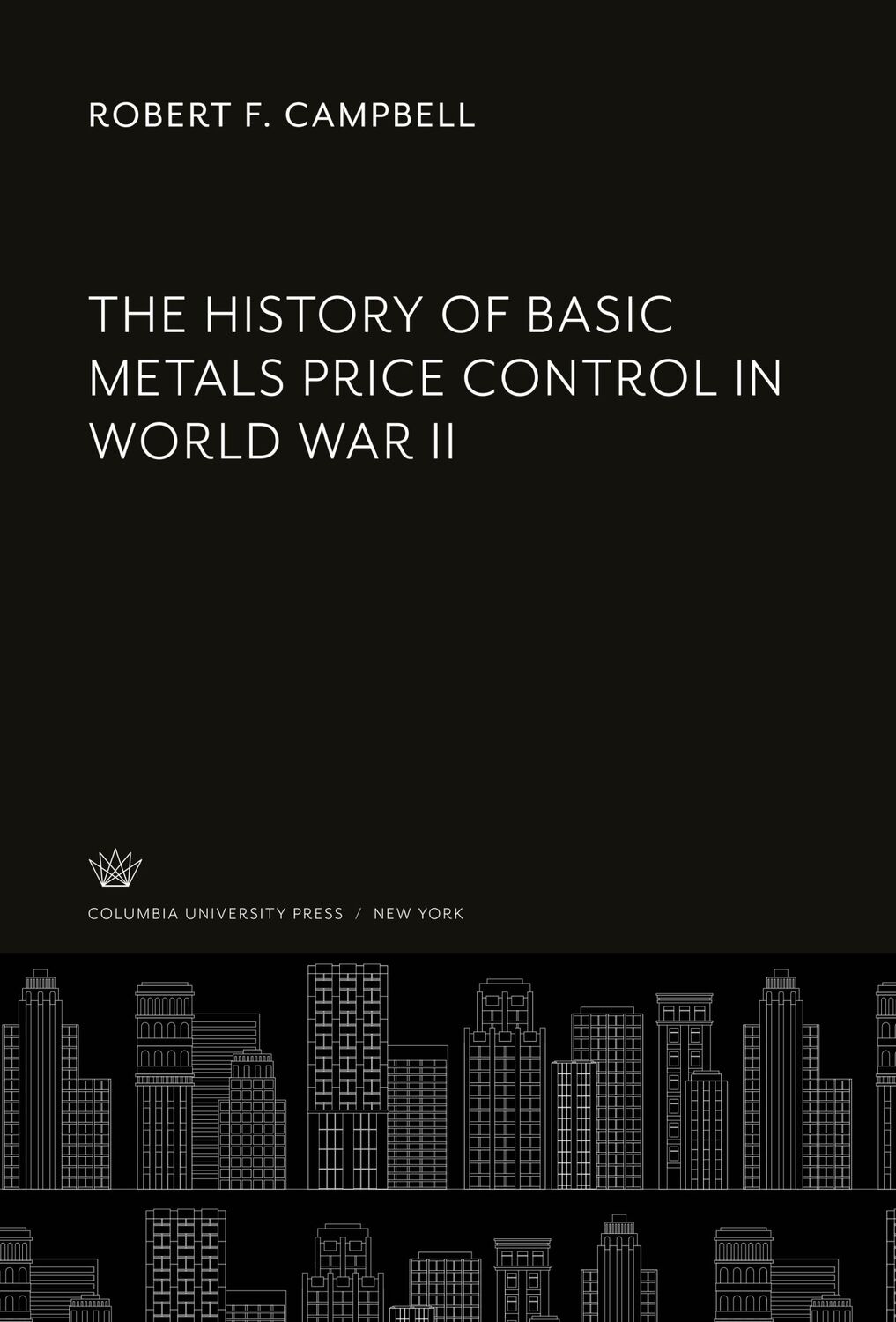 Cover: 9780231935821 | The History of Basic Metals Price Control in World War II | Campbell