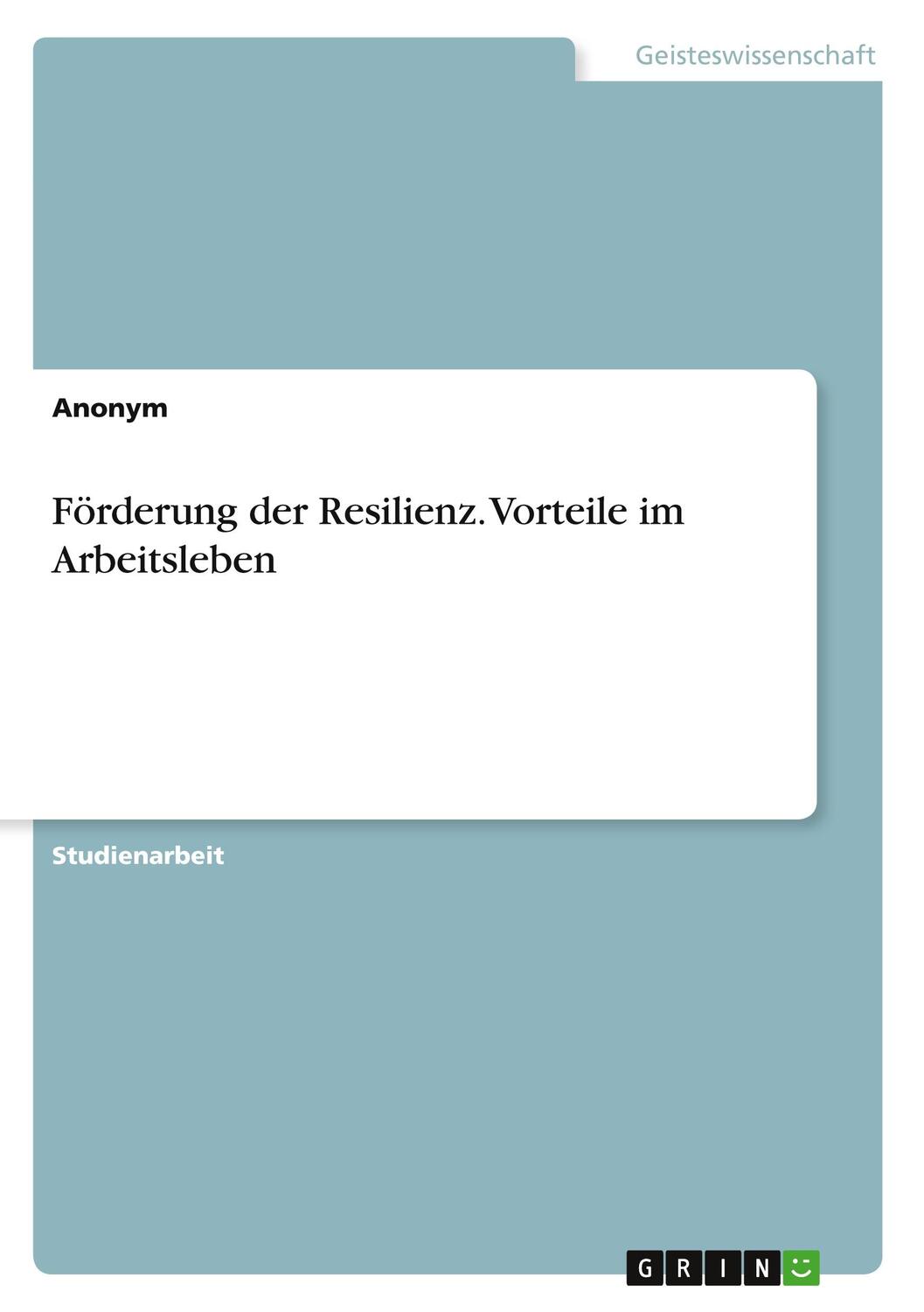 Cover: 9783346868398 | Förderung der Resilienz. Vorteile im Arbeitsleben | Anonym | Buch