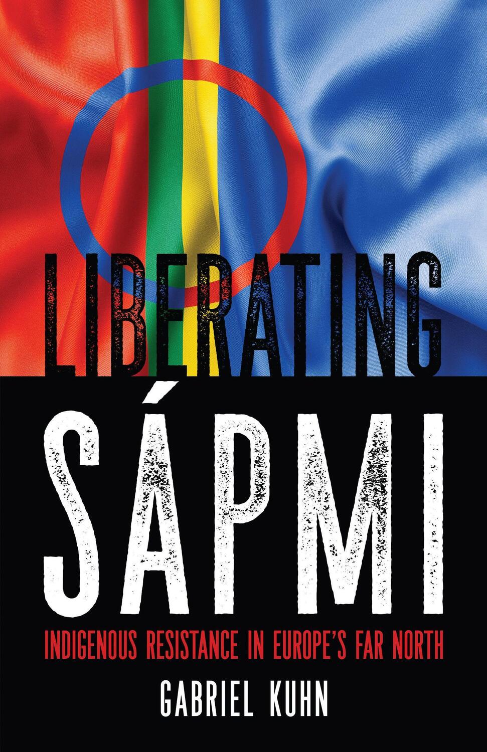Cover: 9781629637129 | Liberating Sapmi | Indigenous Resistance in Europe's Far North | Kuhn