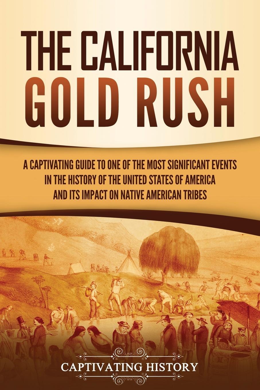 Cover: 9781637163191 | The California Gold Rush | Captivating History | Taschenbuch | 2021