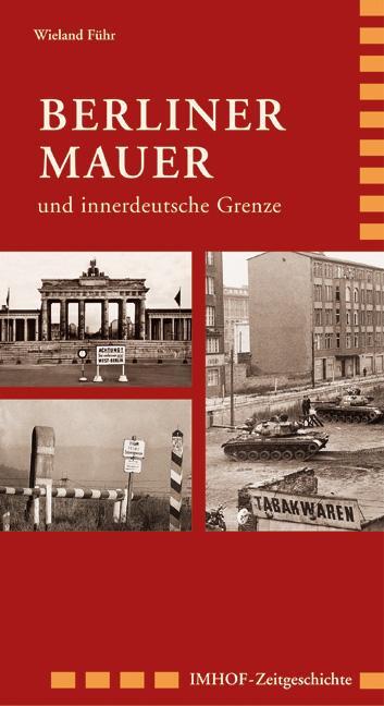 Cover: 9783865681638 | Berliner Mauer | und innerdeutsche Grenze 1945-1990 | Wieland Führ