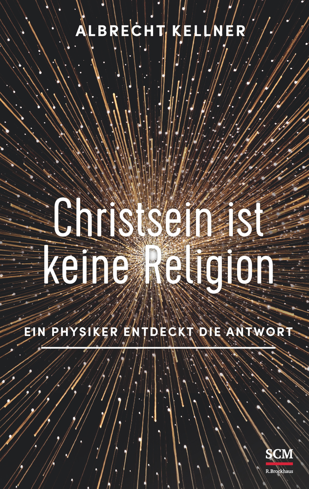 Cover: 9783417268461 | Christsein ist keine Religion | Ein Physiker entdeckt die Antwort