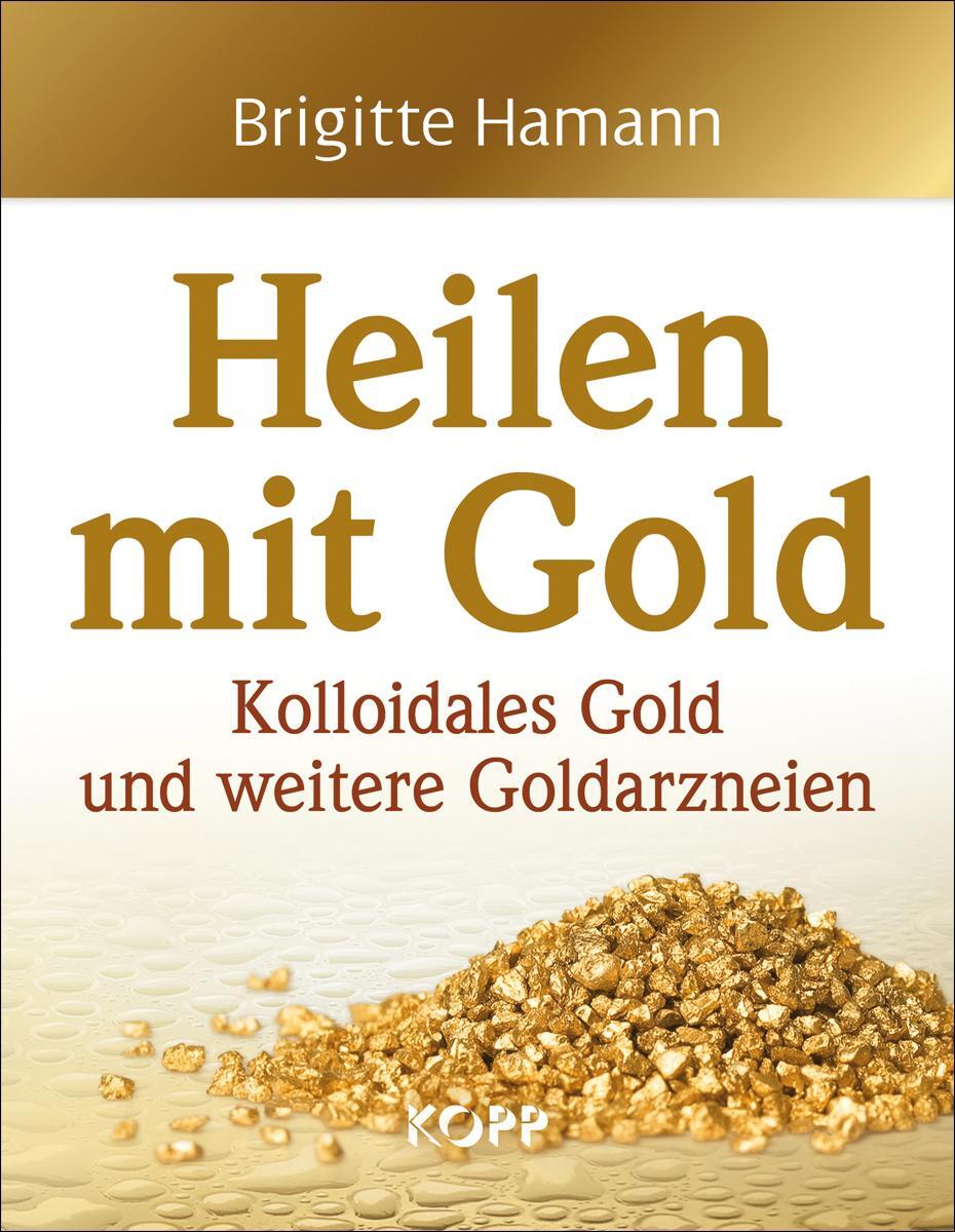Cover: 9783864451010 | Heilen mit Gold | Kolloidales Gold und weitere Goldarzneien | Hamann