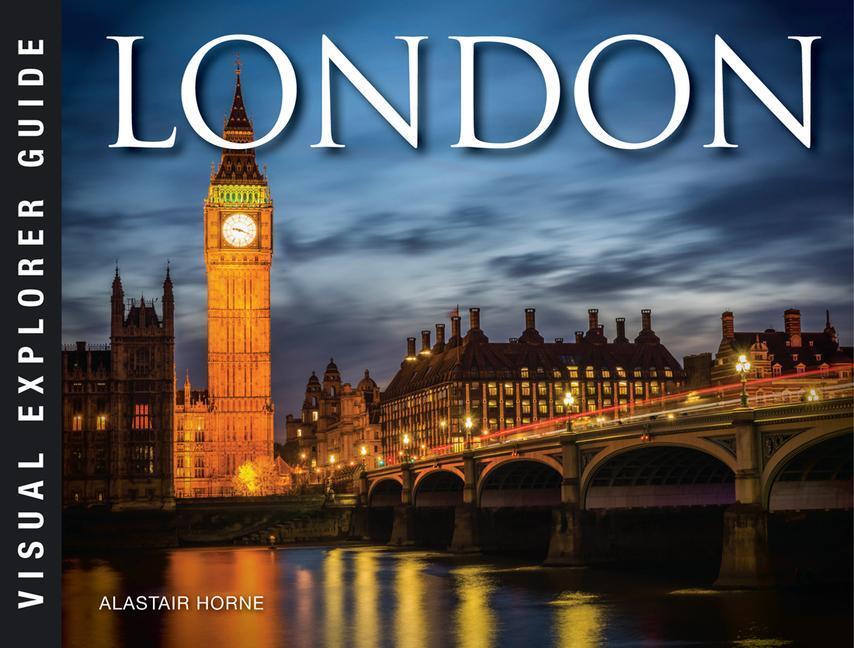 Cover: 9781782748755 | London | Alastair Horne | Taschenbuch | Visual Explorer Guide | 2020