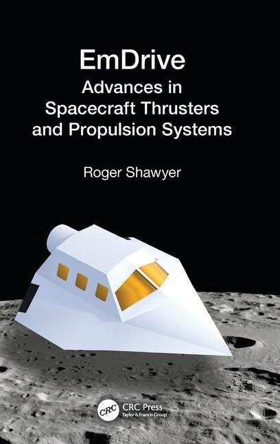 Cover: 9781032599007 | EmDrive | Advances in Spacecraft Thrusters and Propulsion Systems
