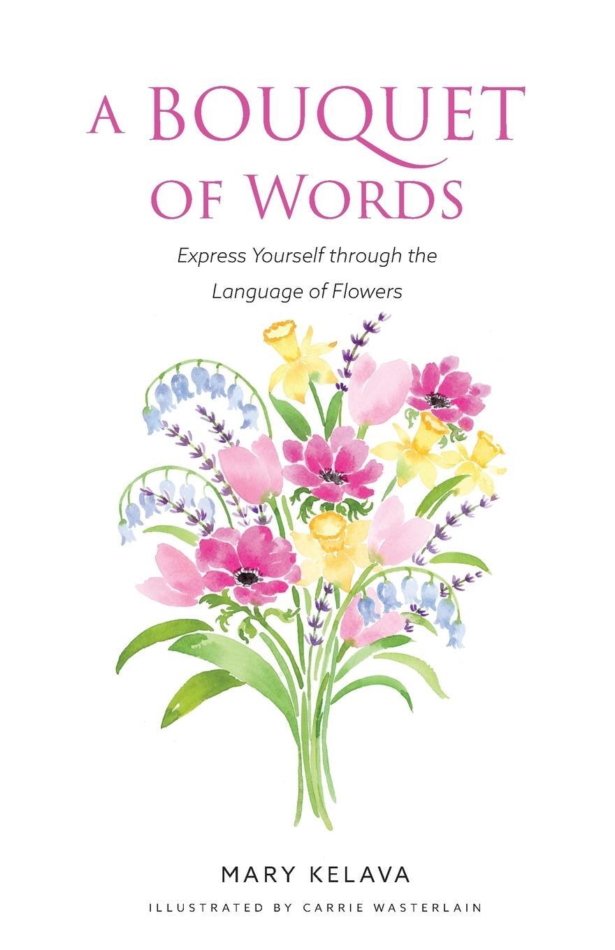 Cover: 9781738023004 | A Bouquet of Words | Express Yourself through the Language of Flowers