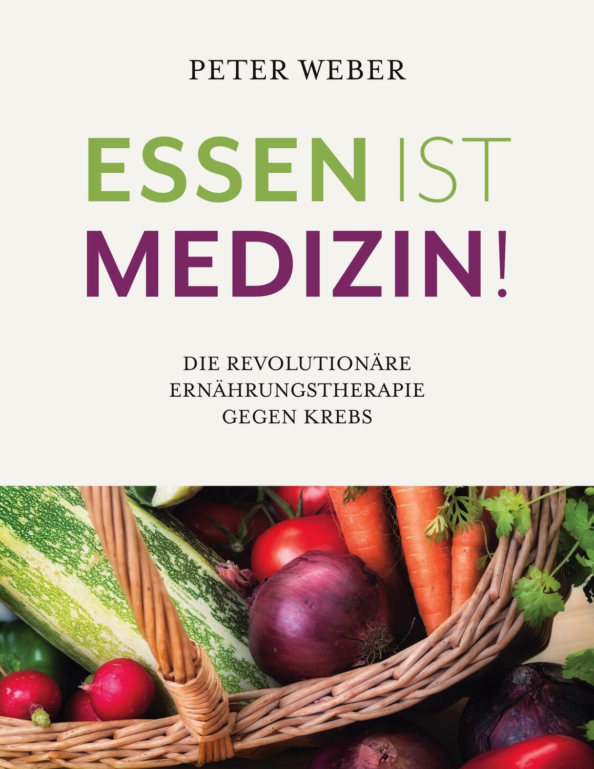 Cover: 9783752655094 | Essen ist Medizin! | Die revolutionäre Ernährungstherapie gegen Krebs