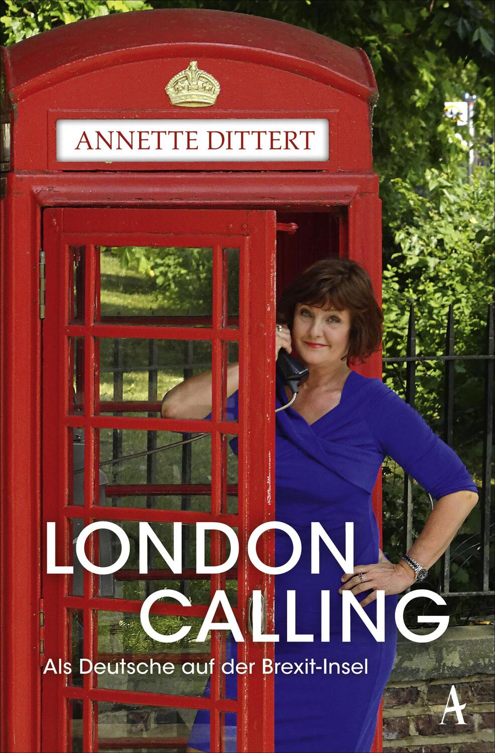 Cover: 9783455006926 | London Calling | Als Deutsche auf der Brexit-Insel | Annette Dittert