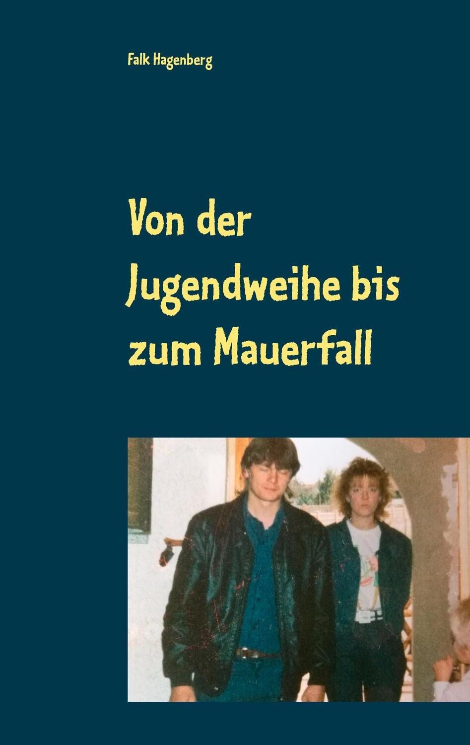 Cover: 9783743124851 | Von der Jugendweihe bis zum Mauerfall | Meine Jugend in der DDR | Buch