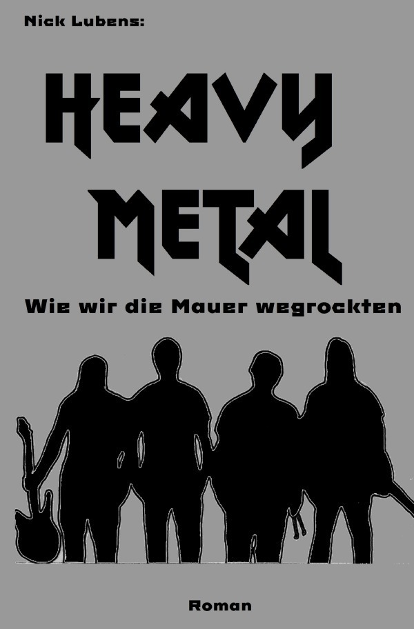 Cover: 9783748541950 | Heavy Metal | Wie wir die Mauer wegrockten | Nick Lubens | Taschenbuch