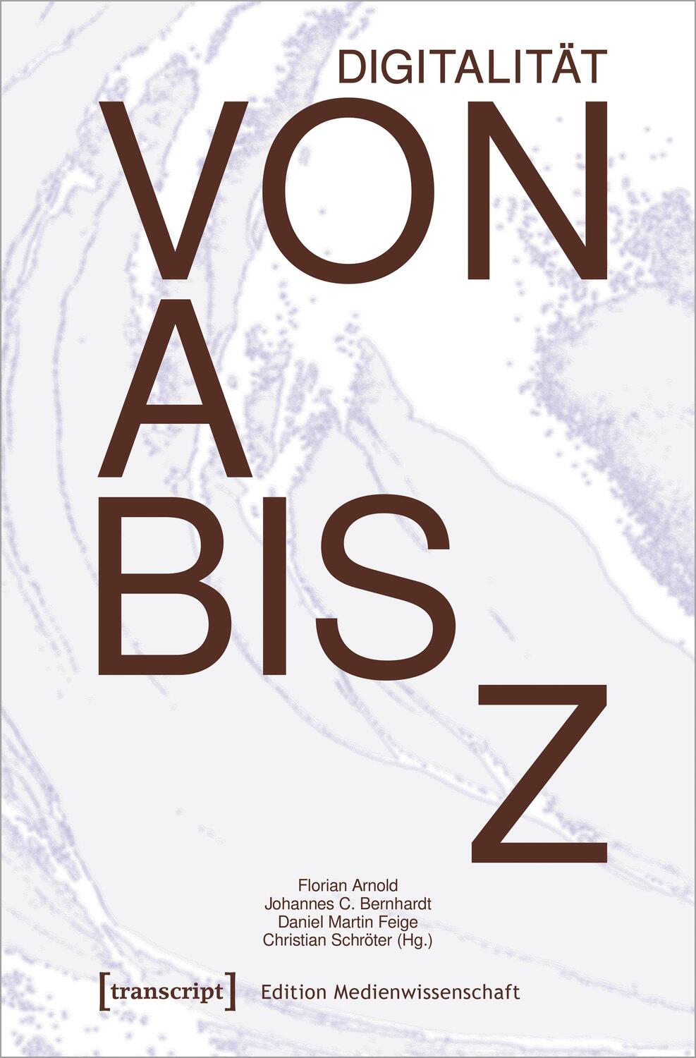 Cover: 9783837667653 | Digitalität von A bis Z | Florian Arnold (u. a.) | Taschenbuch | 2024