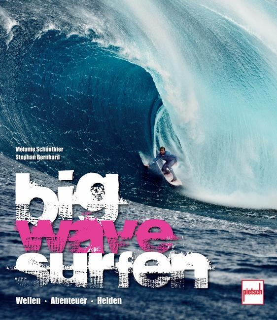 Cover: 9783613506350 | big wave surfen | Wellen Abenteuer Helden | Melanie Schönthier (u. a.)