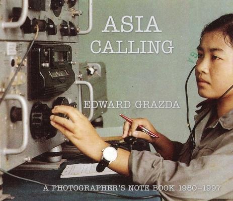 Cover: 9781648230004 | Asia Calling | A Photographer's Notebook 1980-1997 | Edward Grazda