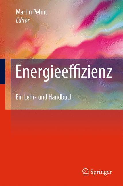Cover: 9783642142505 | Energieeffizienz | Ein Lehr- und Handbuch | Martin Pehnt | Buch | 2011