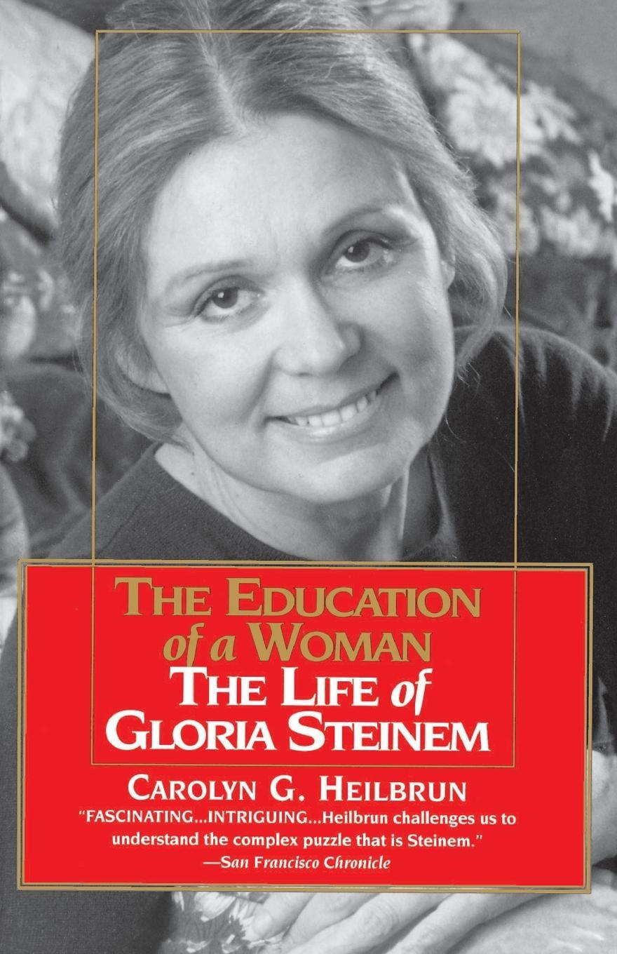 Cover: 9780345406217 | The Education of a Woman | The Life of Gloria Steinem | Heilbrun