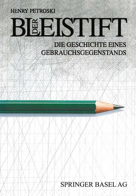 Cover: 9783034860017 | Der Bleistift | Die Geschichte Eines Gebrauchsgegenstands | Petroski