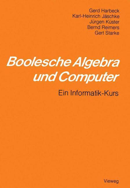 Cover: 9783528008017 | Boolesche Algebra und Computer | Ein Informatik-Kurs | Jäschke (u. a.)