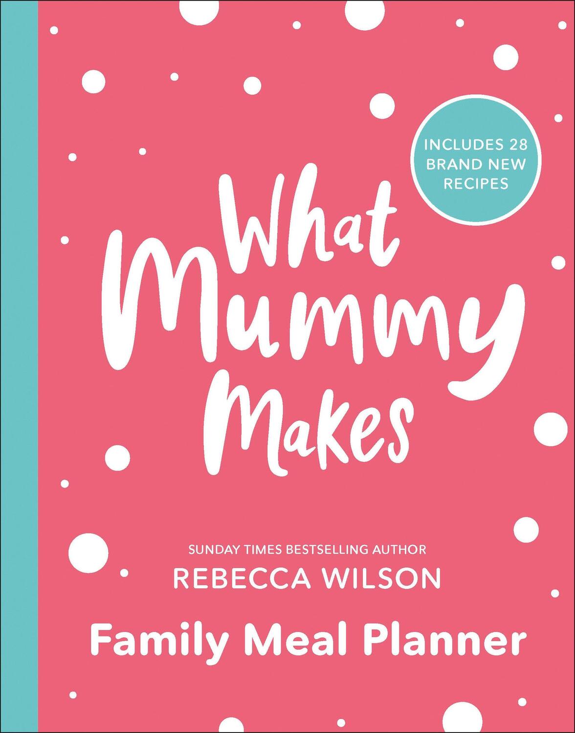 Cover: 9780241507544 | What Mummy Makes Family Meal Planner | Includes 28 brand new recipes