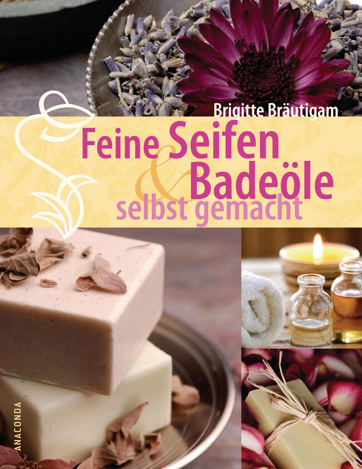 Cover: 9783866478190 | Feine Seifen und Badeöle selbst gemacht | Brigitte Bräutigam | Buch